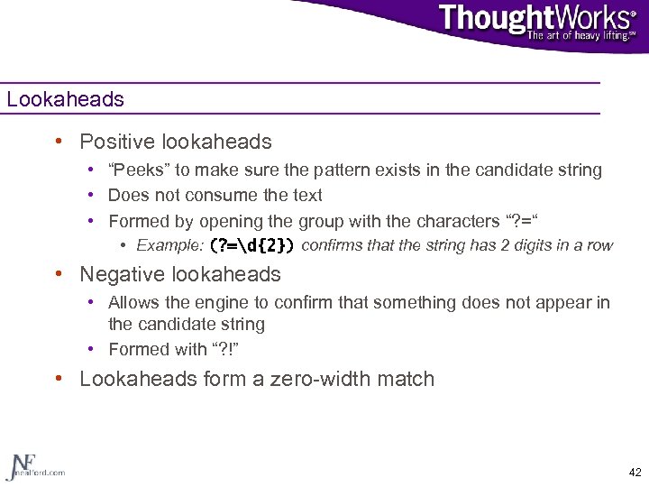 Lookaheads • Positive lookaheads • “Peeks” to make sure the pattern exists in the