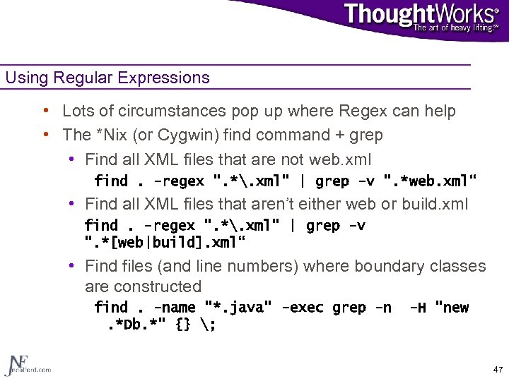 Using Regular Expressions • Lots of circumstances pop up where Regex can help •
