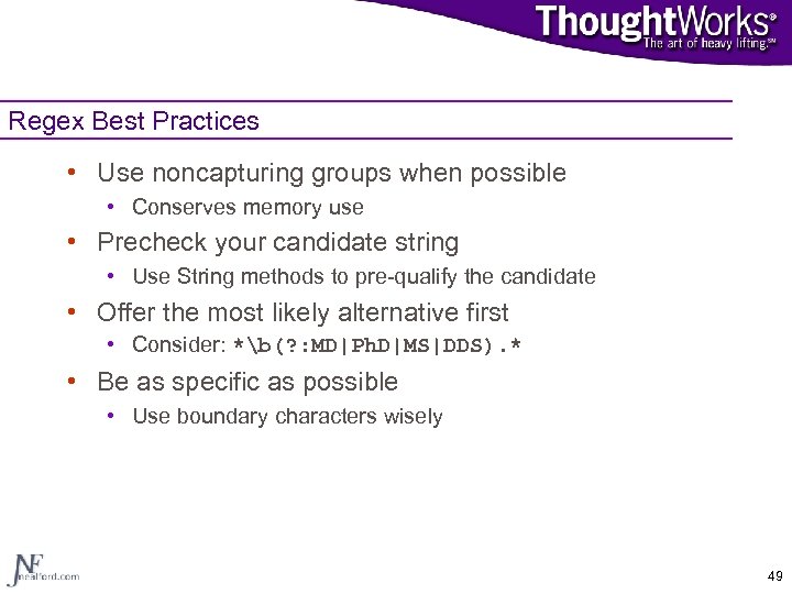 Regex Best Practices • Use noncapturing groups when possible • Conserves memory use •