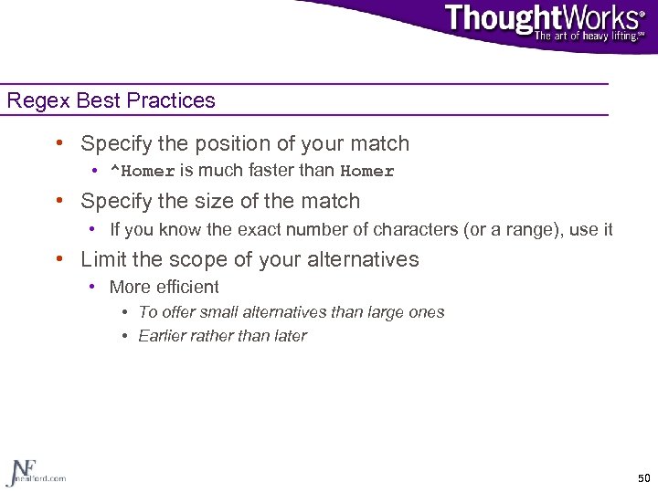 Regex Best Practices • Specify the position of your match • ^Homer is much