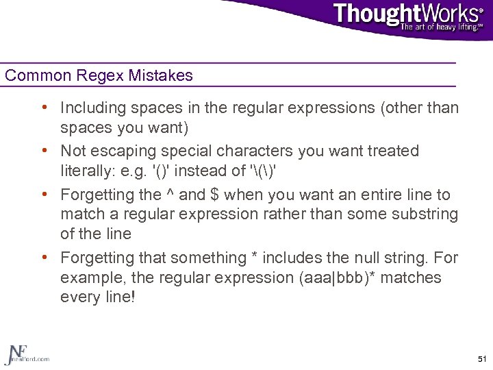 Common Regex Mistakes • Including spaces in the regular expressions (other than spaces you