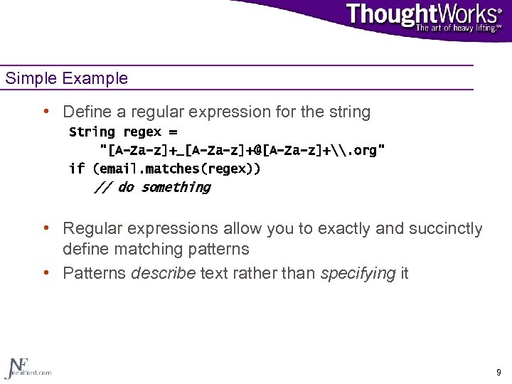 Simple Example • Define a regular expression for the string String regex = 