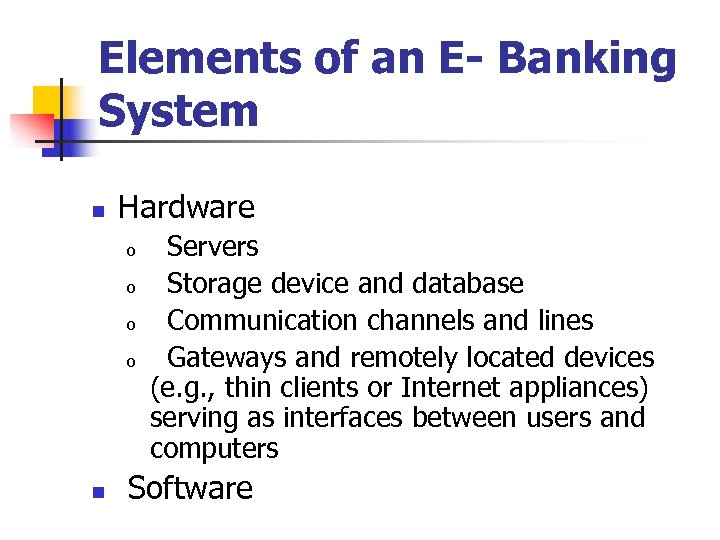 Elements of an E- Banking System n Hardware o o n Servers Storage device