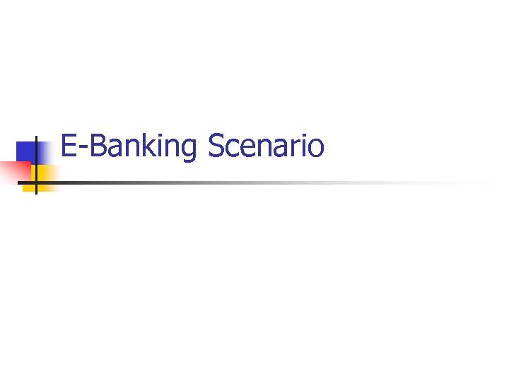 E-Banking Scenario 