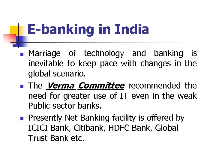 E-banking in India n n n Marriage of technology and banking is inevitable to