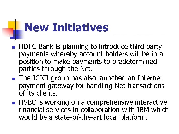 New Initiatives n n n HDFC Bank is planning to introduce third party payments
