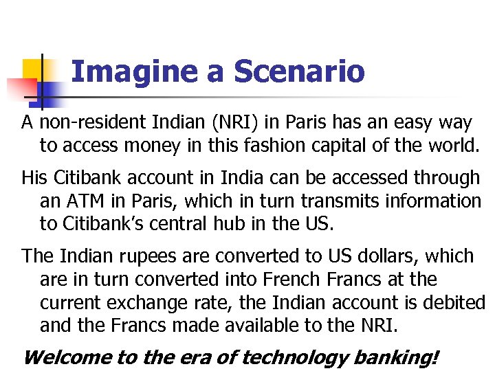 Imagine a Scenario A non-resident Indian (NRI) in Paris has an easy way to