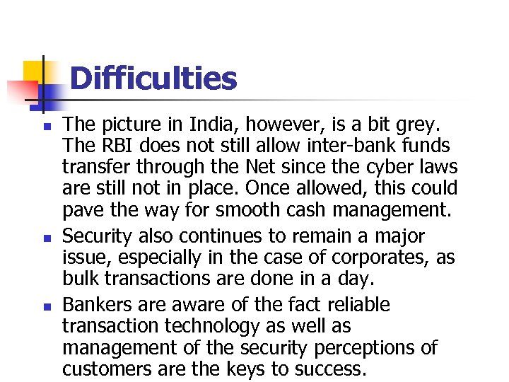 Difficulties n n n The picture in India, however, is a bit grey. The