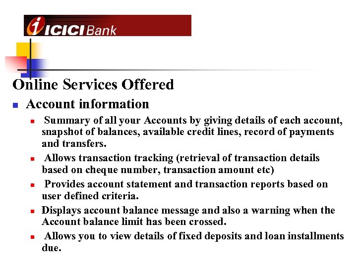Online Services Offered n Account information n n Summary of all your Accounts by