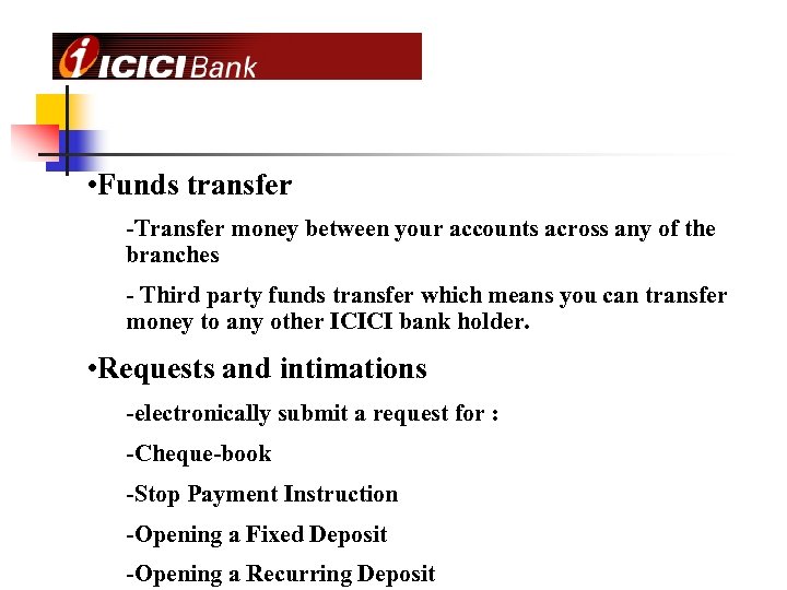  • Funds transfer -Transfer money between your accounts across any of the branches