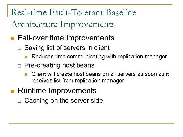 Real-time Fault-Tolerant Baseline Architecture Improvements n Fail-over time Improvements q Saving list of servers