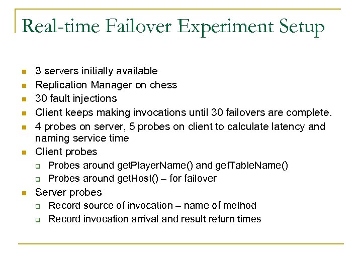 Real-time Failover Experiment Setup n n n n 3 servers initially available Replication Manager