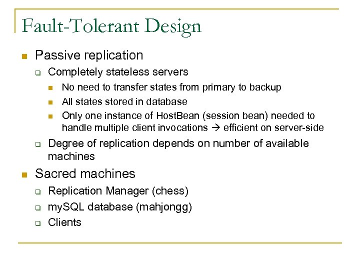 Fault-Tolerant Design n Passive replication q Completely stateless servers n n n q n