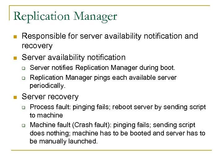 Replication Manager n n Responsible for server availability notification and recovery Server availability notification