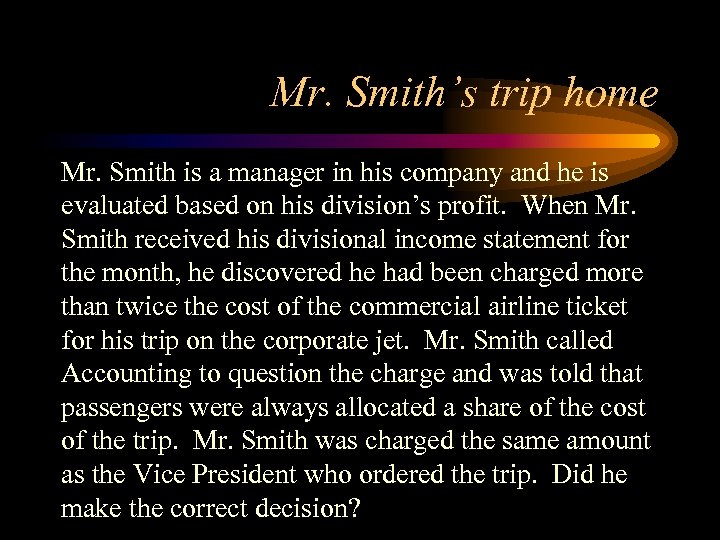 Mr. Smith’s trip home Mr. Smith is a manager in his company and he
