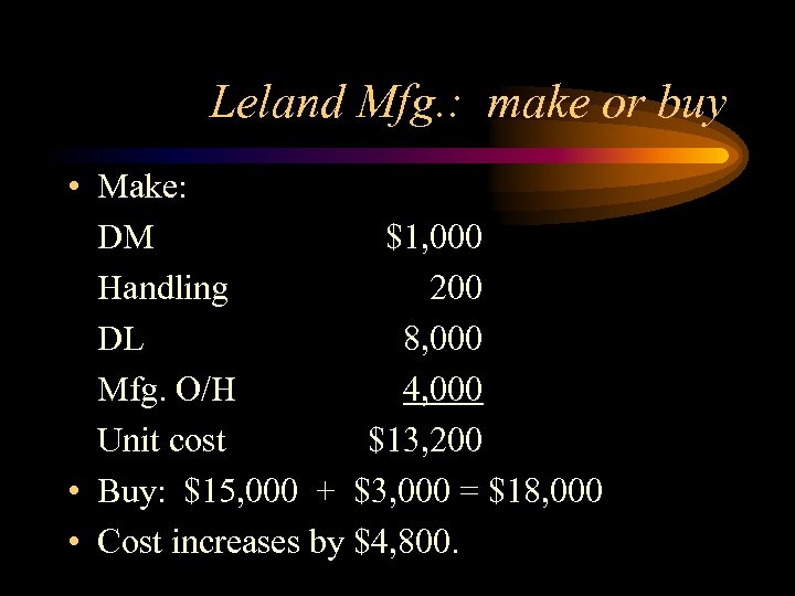 Leland Mfg. : make or buy • Make: DM $1, 000 Handling 200 DL