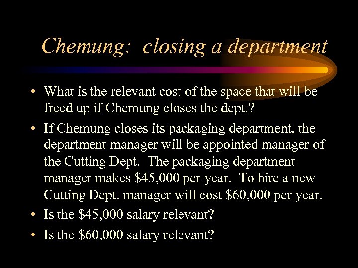 Chemung: closing a department • What is the relevant cost of the space that