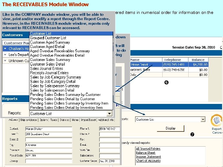 The RECEIVABLES Module Window Below is a sample RECEIVABLES window. Click the numbered items