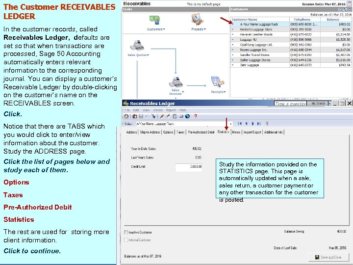 The Customer RECEIVABLES LEDGER In the customer records, called Receivables Ledger, defaults are set