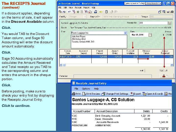 The RECEIPTS Journal (continued) If a discount applies, depending on the terms of sale,