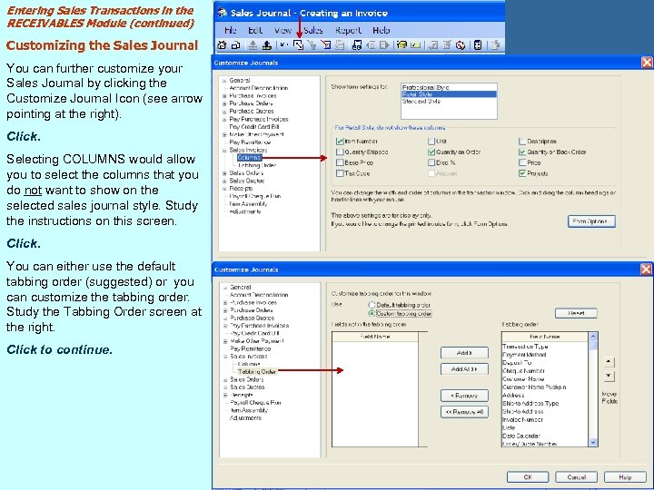 Entering Sales Transactions in the RECEIVABLES Module (continued) Customizing the Sales Journal You can