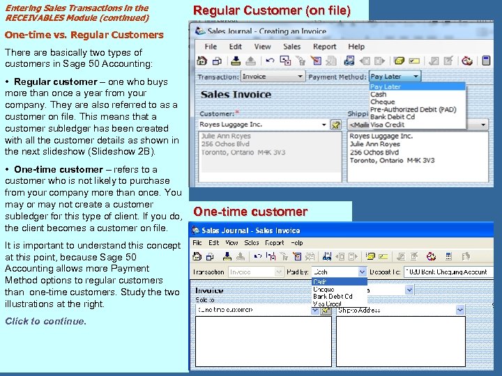 Entering Sales Transactions in the RECEIVABLES Module (continued) Regular Customer (on file) One-time vs.