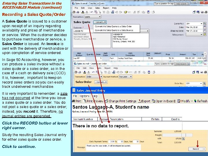 Entering Sales Transactions in the RECEIVABLES Module (continued) Recording a Sales Quote/Order A Sales