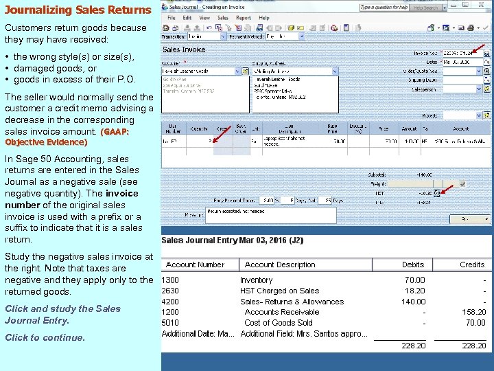 Journalizing Sales Returns Customers return goods because they may have received: • the wrong