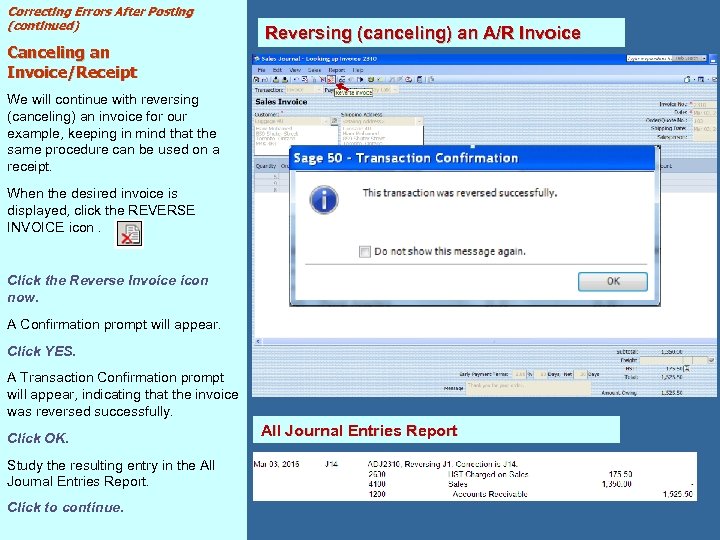 Correcting Errors After Posting (continued) Canceling an Invoice/Receipt Reversing (canceling) an A/R Invoice We