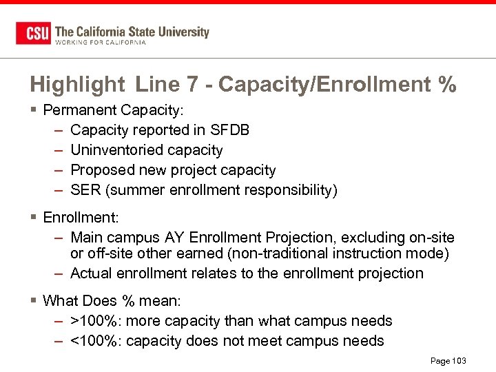 Highlight Line 7 - Capacity/Enrollment % § Permanent Capacity: – Capacity reported in SFDB