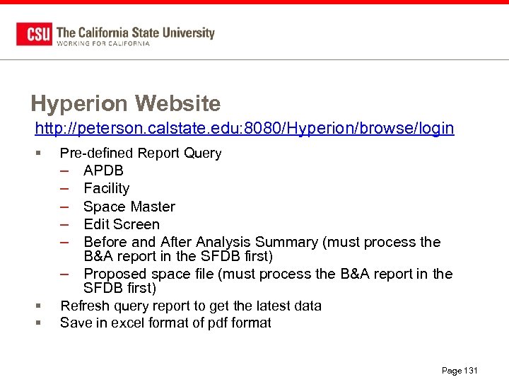 Hyperion Website http: //peterson. calstate. edu: 8080/Hyperion/browse/login § Pre-defined Report Query – – –