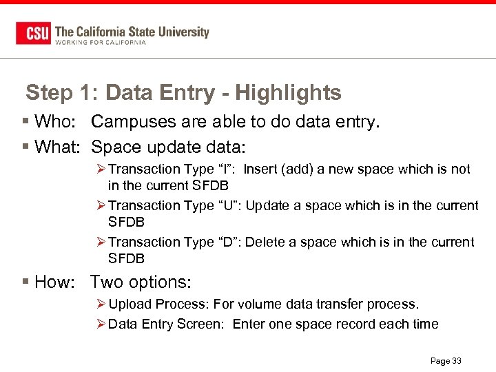 Step 1: Data Entry - Highlights § Who: Campuses are able to do data
