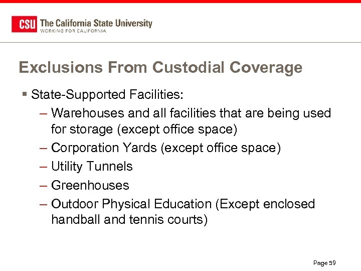 Exclusions From Custodial Coverage § State-Supported Facilities: – Warehouses and all facilities that are
