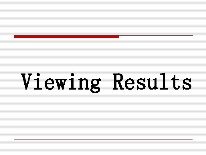 Viewing Results 
