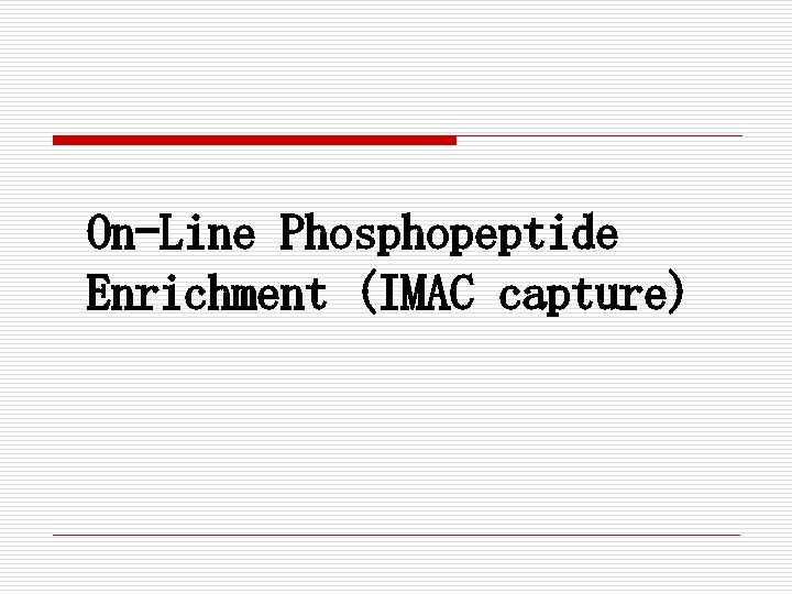 On-Line Phosphopeptide Enrichment (IMAC capture) 