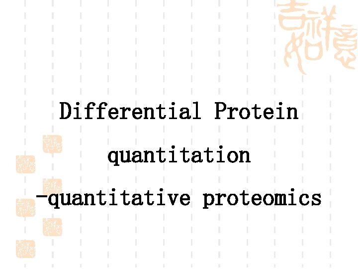 Differential Protein quantitation -quantitative proteomics 