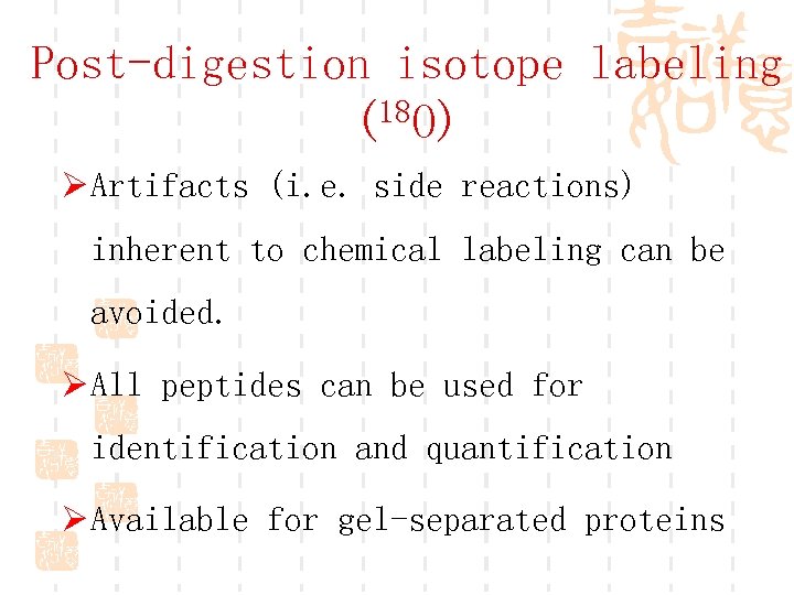 Post-digestion isotope labeling 18 O) ( Ø Artifacts (i. e. side reactions) inherent to