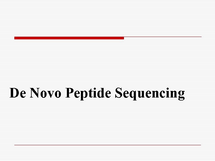 De Novo Peptide Sequencing 