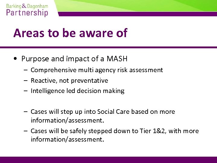 Areas to be aware of • Purpose and impact of a MASH – Comprehensive