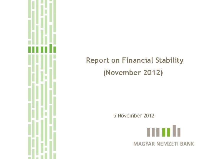 Report on Financial Stability (November 2012) 5 November 2012 