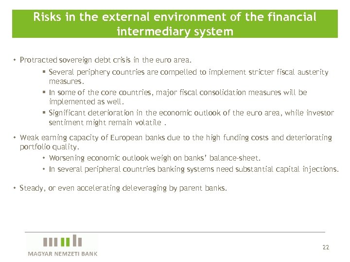 Risks in the external environment of the financial intermediary system • Protracted sovereign debt