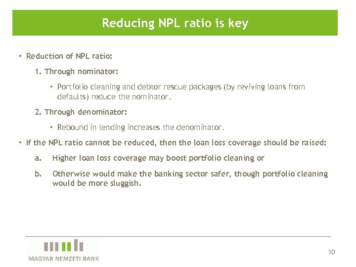 Reducing NPL ratio is key • Reduction of NPL ratio: 1. Through nominator: •