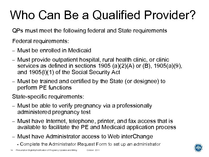 Who Can Be a Qualified Provider? QPs must meet the following federal and State