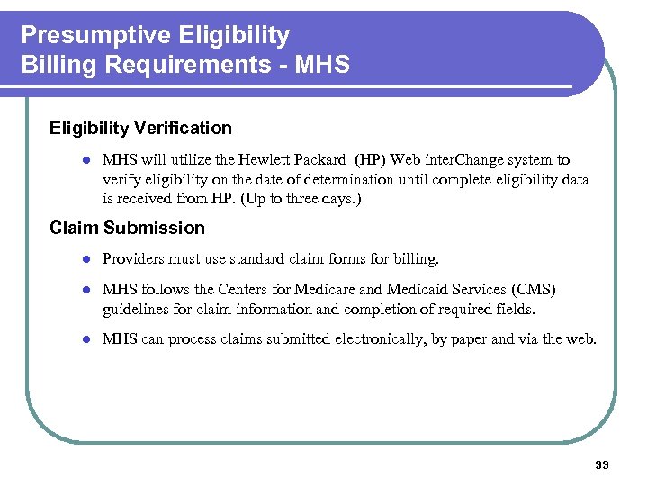 Presumptive Eligibility Billing Requirements - MHS Eligibility Verification l MHS will utilize the Hewlett