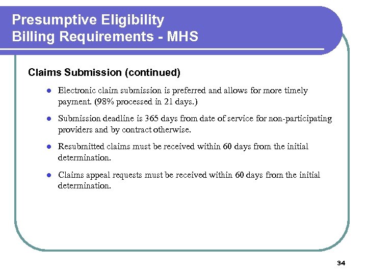 Presumptive Eligibility Billing Requirements - MHS Claims Submission (continued) l Electronic claim submission is