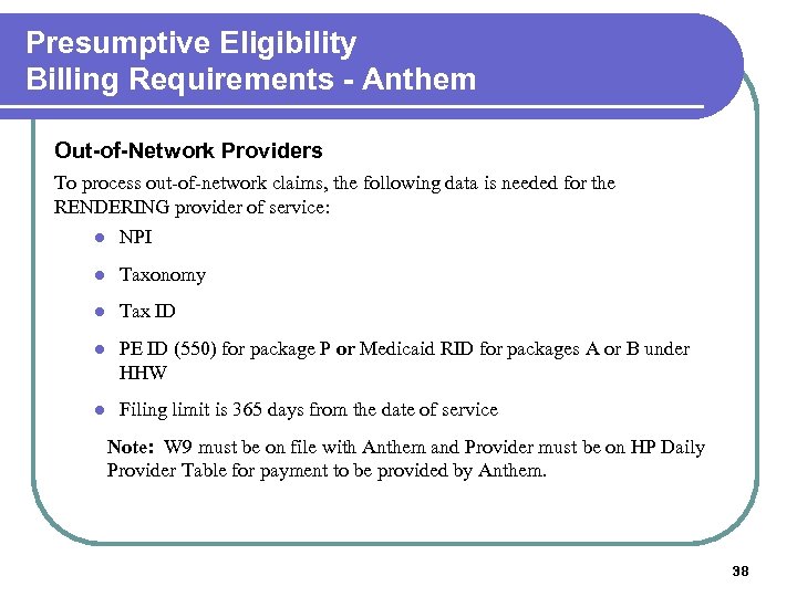 Presumptive Eligibility Billing Requirements - Anthem Out-of-Network Providers To process out-of-network claims, the following