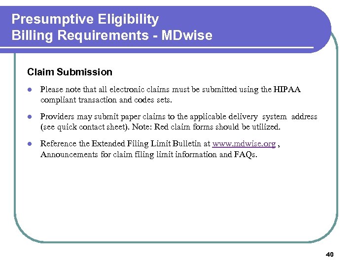 Presumptive Eligibility Billing Requirements - MDwise Claim Submission l Please note that all electronic