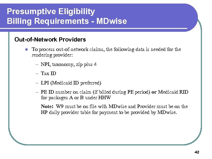 Presumptive Eligibility Billing Requirements - MDwise Out-of-Network Providers l To process out-of-network claims, the
