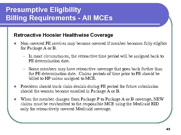 Presumptive Eligibility Billing Requirements - All MCEs Retroactive Hoosier Healthwise Coverage l Non-covered PE