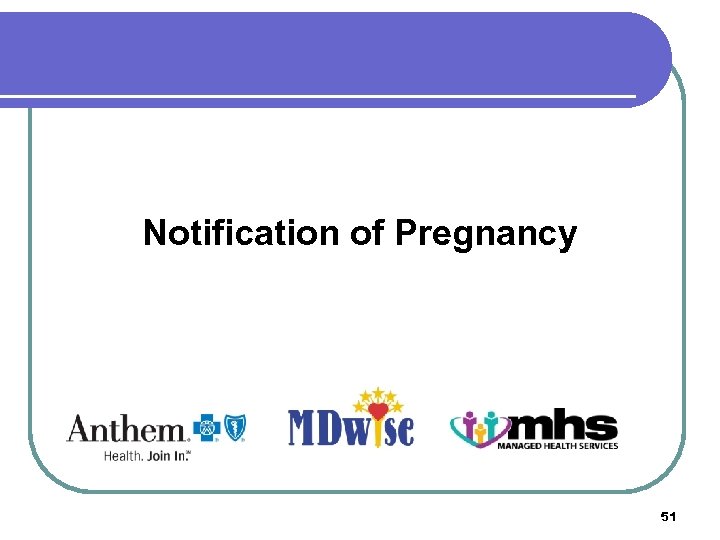 Notification of Pregnancy 51 